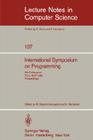 International Symposium on Programming: 5th Colloquium, Turin, April 6-8, 1982. Proceedings (Lecture Notes in Computer Science #137) By M. Dezani-Ciancaglini (Editor), U. Montanari (Editor) Cover Image