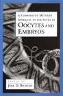 A Comparative Methods Approach to the Study of Oocytes and Embryos (Advances in Molecular Biology) By Joel D. Richter (Editor) Cover Image