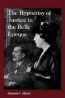 The Hypocrisy of Justice in the Belle Epoque By Benjamin F. Martin Cover Image