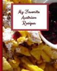 My Favorite Austrian Recipes: 150 Pages to Keep the Best Recipes Ever! By Yum Treats Press Cover Image