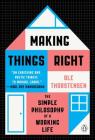 Making Things Right: The Simple Philosophy of a Working Life By Ole Thorstensen Cover Image
