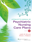 Lippincott's Manual of Psychiatric Nursing Care Plans By Judith M. Schultz, MS, RN, Sheila L. Videbeck, PhD, RN Cover Image