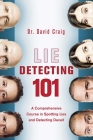 Lie Detecting 101: A Comprehensive Course in Spotting Lies and Detecting Deceit By David Craig Cover Image