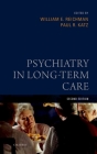 Psychiatry in Long-Term Care By William E. Reichman (Editor), Paul R. Katz (Editor) Cover Image