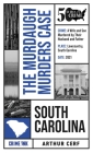 The Murdaugh Murders Case (50 States of Crime #5) By Arthur Cerf, Lynn E. Palermo (Translated by) Cover Image
