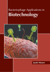 Bacteriophage Applications in Biotechnology By Jayde Mason (Editor) Cover Image