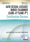 Iafn Sexual Assault Nurse Examiner (Sane-A(r)/Sane-P(r)) Certification Review, Second Edition By Jacqueline Callari Robinson (Editor) Cover Image