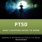 Ptsd Lib/E: What Everyone Needs to Know By Eva Wilhelm (Read by), Sheila A. M. Rauch, Barbara O. Rothbaum Cover Image