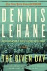 The Given Day: A Novel By Dennis Lehane Cover Image