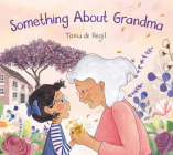 Something About Grandma By Tania de Regil, Tania de Regil (Illustrator) Cover Image