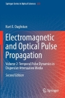 Electromagnetic and Optical Pulse Propagation: Volume 2: Temporal Pulse Dynamics in Dispersive Attenuative Media By Kurt E. Oughstun Cover Image