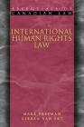 International Human Rights Law (Essentials of Canadian Law) By Mark Freeman, Gibran Van Ert, Louise Arbour (Foreword by) Cover Image