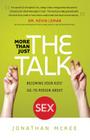 More Than Just the Talk: Becoming Your Kids' Go-To Person about Sex By Jonathan McKee Cover Image