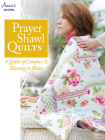 Prayer Shawl Quilts By Annie's Cover Image