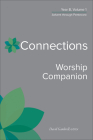Connections Worship Companion, Year B, Volume 1: Advent Through Pentecost By David Gambrell (Editor) Cover Image
