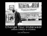 Change Your Underwear: Urban Streets & Stories Cover Image