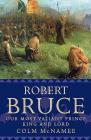 Robert Bruce: Our Most Valiant Prince, King and Lord Cover Image