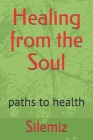 Healing from the Soul: paths to health Cover Image