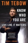 Know Who You Are. Live Like It Matters.: A Homeschooler's Interactive Guide to Discovering Your True Identity By Tim Tebow Cover Image
