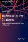 Human Resources Strategies: Balancing Stability and Agility in Times of Digitization By Armin Trost Cover Image