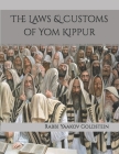 The Laws & Customs of Yom Kippur By Rabbi Yaakov Goldstein Cover Image