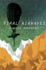 Viral Airwaves By Claudie Arseneault Cover Image