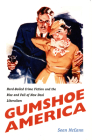 Gumshoe America: Hard-Boiled Crime Fiction and the Rise and Fall of New Deal Liberalism (New Americanists) Cover Image