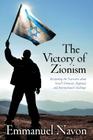 The Victory of Zionism: Reclaiming the Narrative about Israel's Domestic, Regional, and International Challenges Cover Image