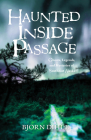 Haunted Inside Passage: Ghosts, Legends, and Mysteries of Southeast Alaska By Bjorn Dihle Cover Image