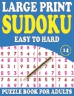 Large Print Sudoku Puzzle Book For Adults 14: Easy Medium and Hard Sudoku Puzzle Book for Adults-One Puzzle in Per Page (Mixed Sudoku Puzzle Book) By F. C. Raniliya Publishing Cover Image