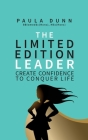 The Limited Edition Leader: Create Confidence to Conquer Life Cover Image