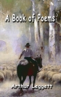 A Book of Poems By Arthur Leggett Cover Image