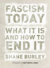 Fascism Today: What It Is and How to End It By Shane Burley Cover Image