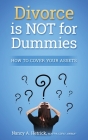 Divorce is Not for Dummies: How to Cover Your Assets By Nancy a. Hetrick Cdfa(tm) Cover Image