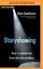 Storyshowing: How to Stand Out from the Storytellers Cover Image