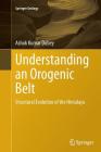 Understanding an Orogenic Belt: Structural Evolution of the Himalaya (Springer Geology) By Ashok Kumar Dubey Cover Image