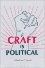 Craft Is Political By D. Wood Cover Image