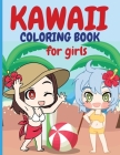 Kawaii Coloring Book for Girls: Chibi Girls Coloring Book Kawaii Cute Coloring Book Japanese Manga Drawings And Cute Anime Characters Coloring Page Fo By Raquuca J. Rotaru Cover Image