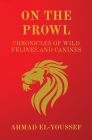 On the Prowl: Chronicles of Wild Felines and Canines Cover Image