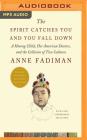 The Spirit Catches You and You Fall Down: A Hmong Child, Her American Doctors, and the Collision of Two Cultures By Anne Fadiman, Pamela Xiong (Read by) Cover Image