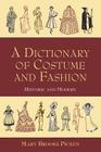 A Dictionary of Costume and Fashion: Historic and Modern (Dover Fashion and Costumes) Cover Image