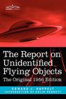The Report on Unidentified Flying Objects: The Original 1956 Edition By Edward J. Ruppelt, Colin Bennett (Introduction by) Cover Image