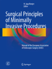 Surgical Principles of Minimally Invasive Procedures: Manual of the European Association of Endoscopic Surgery (Eaes) By H. Jaap Bonjer (Editor) Cover Image