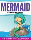 Mermaid Coloring Book: Fun, Fun and More Coloring Fun By Speedy Publishing LLC Cover Image