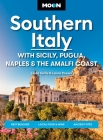 Moon Southern Italy: With Sicily, Puglia, Naples & the Amalfi Coast: Best Beaches, Local Food & Wine, Ancient Sites (Moon Europe Travel Guide) By Linda Sarris, Laura Thayer, Moon Travel Guides Cover Image