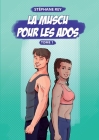 La Muscu pour les Ados: Tome 1 By Stéphane Rey Cover Image