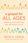A Gospel for All Ages: Teaching and Preaching with the Whole Church Cover Image