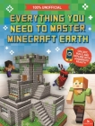 Everything You Need to Master Minecraft Earth: The Essential Guide to the Ultimate AR Game By Ed Jefferson Cover Image