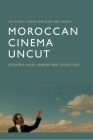 Moroccan Cinema Uncut: Decentred Voices, Transnational Perspectives By Will Higbee, Flo Martin, Jamal Bahmad Cover Image