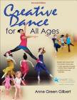 Creative Dance for All Ages  By Anne Green Gilbert Cover Image